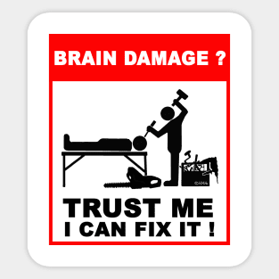 Brain damage, Trust me, I can fix it! Sticker